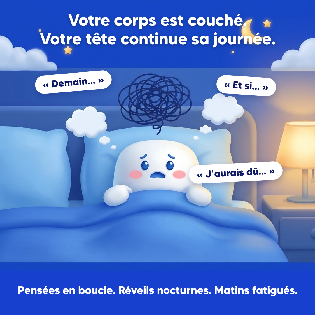 Votre corps est couché, votre tête continue sa journée